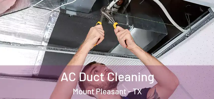  AC Duct Cleaning Mount Pleasant - TX