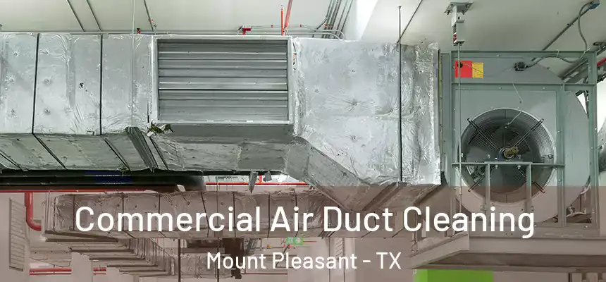  Commercial Air Duct Cleaning Mount Pleasant - TX