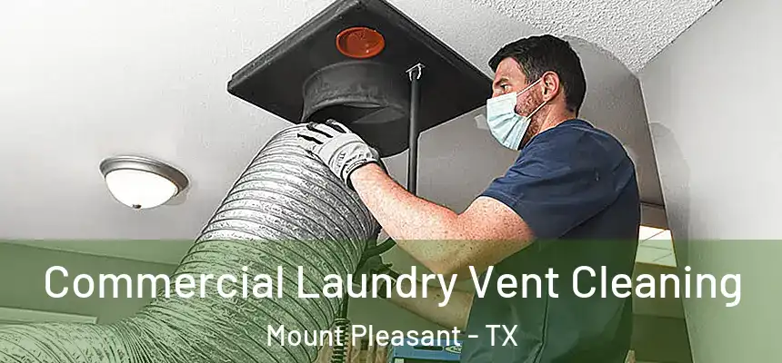  Commercial Laundry Vent Cleaning Mount Pleasant - TX