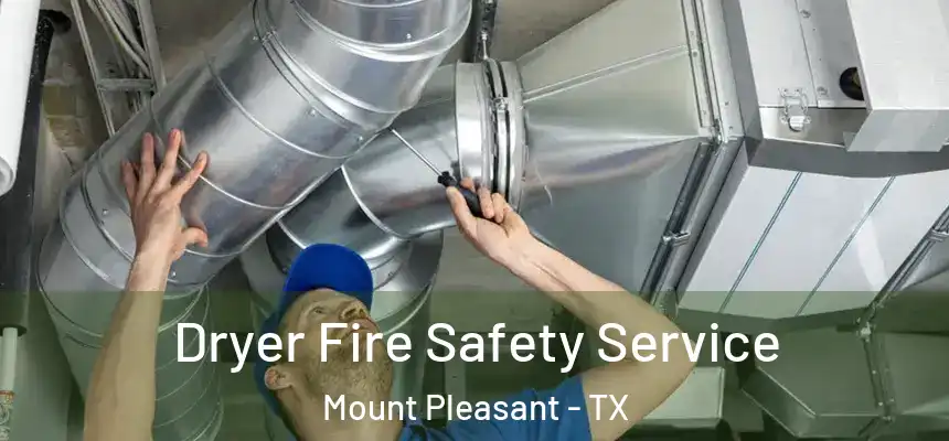 Dryer Fire Safety Service Mount Pleasant - TX