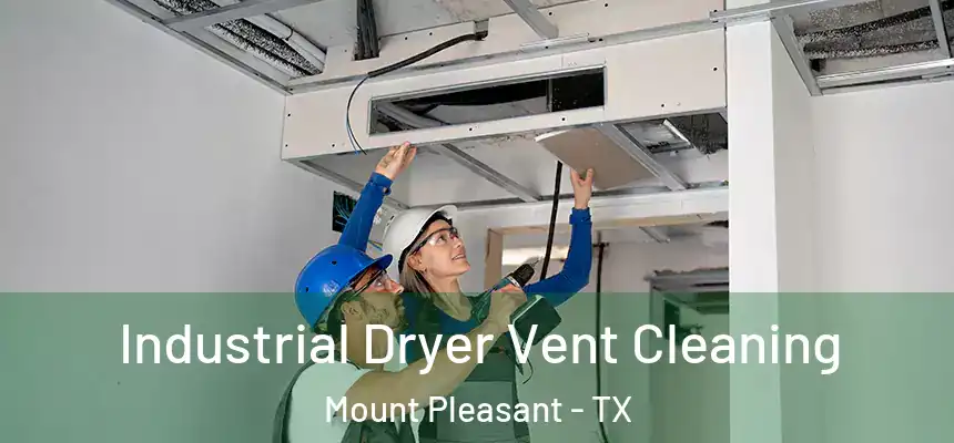 Industrial Dryer Vent Cleaning Mount Pleasant - TX