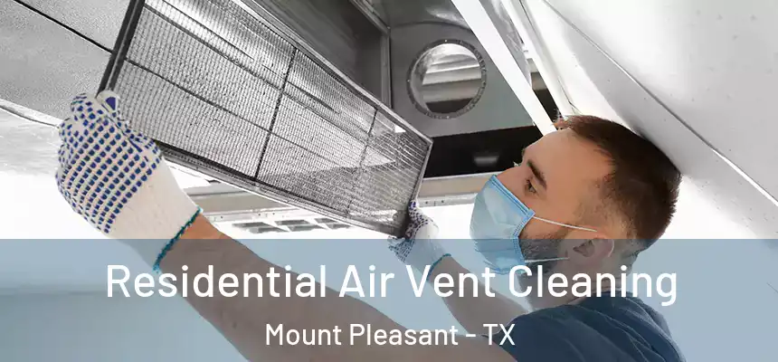  Residential Air Vent Cleaning Mount Pleasant - TX