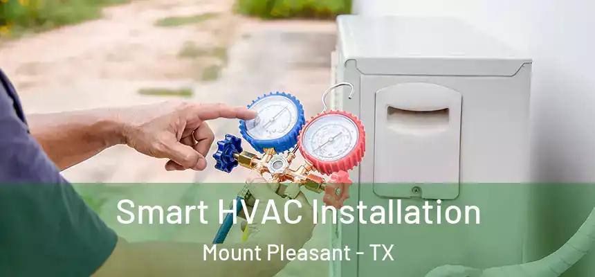  Smart HVAC Installation Mount Pleasant - TX